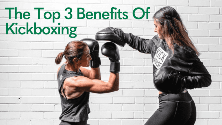 The Top 3 Benefits Of Kickboxing
